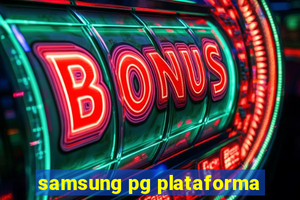 samsung pg plataforma